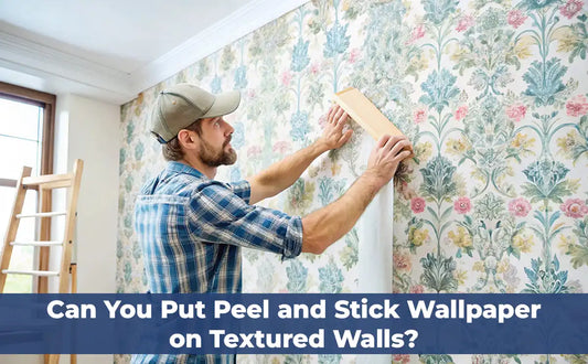 Can You Put Peel and Stick Wallpaper on Textured Walls?