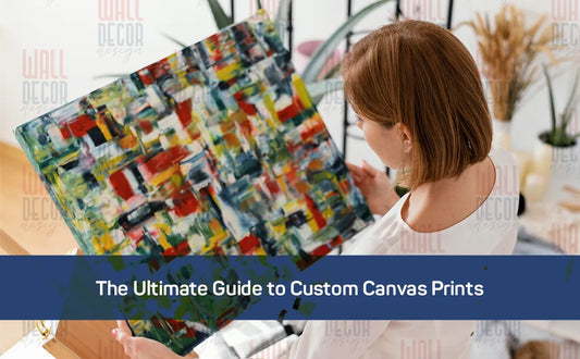 The Ultimate Guide to Custom Canvas Prints