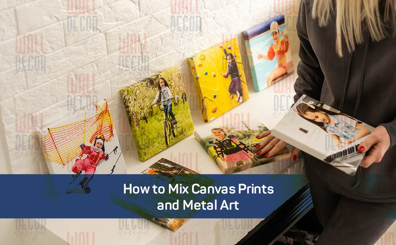 How to Mix Canvas Prints and Metal Art