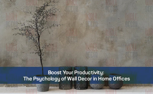 Boost Your Productivity: The Psychology of Wall Decor in Home Offices