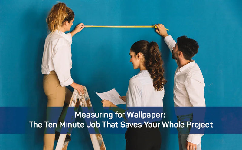 Measuring for Wallpaper: The Ten Minute Job That Saves Your Whole Project