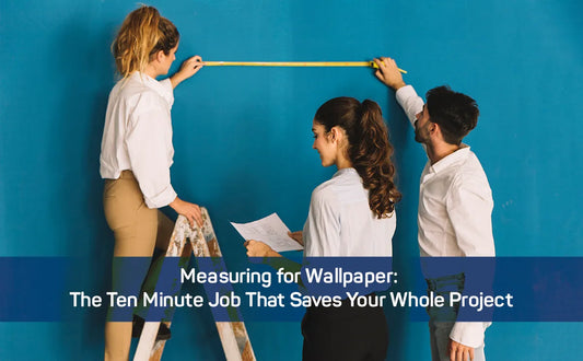 Measuring for Wallpaper: The Ten Minute Job That Saves Your Whole Project